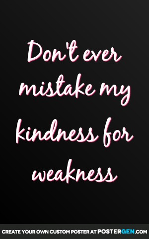 Kindness For Weakness Print