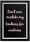 Kindness For Weakness Print