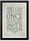 Only Live Once Print - Quote Posters - Posters - PosterGen.com